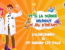 Les Savants Fous à Saint-Amand-les-Eaux : la science devient un jeu d’enfants !